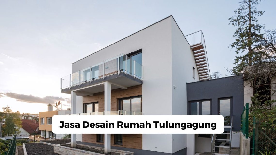 Jasa Desain Rumah Tulungagung Jasa Desain Rumah Tulungagung