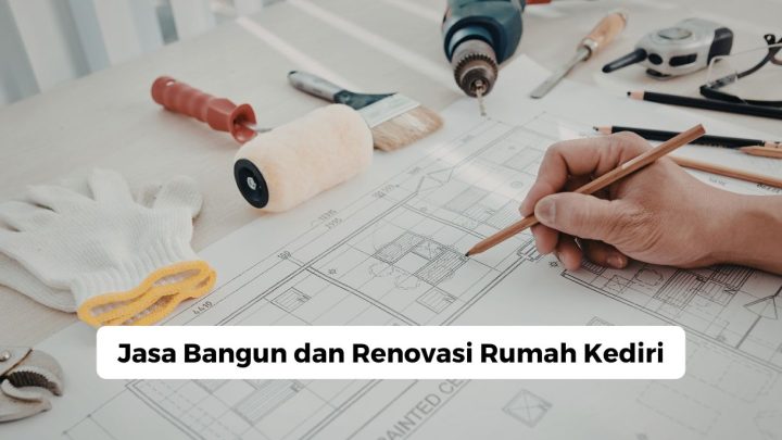 Jasa Bangun dan Renovasi Rumah Kediri