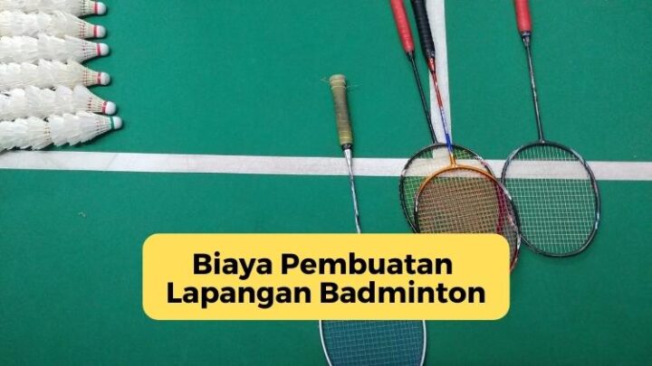 Biaya Pembuatan Lapangan Badminton
