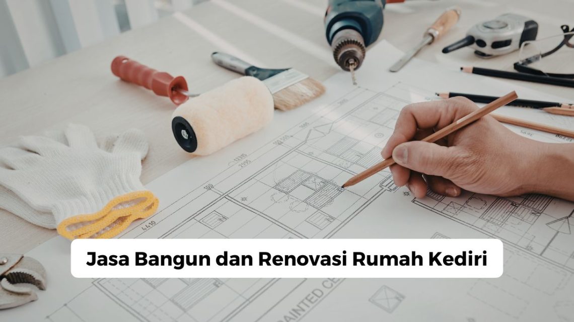 Jasa Bangun dan Renovasi Rumah Kediri Jasa Bangun dan Renovasi Rumah Kediri