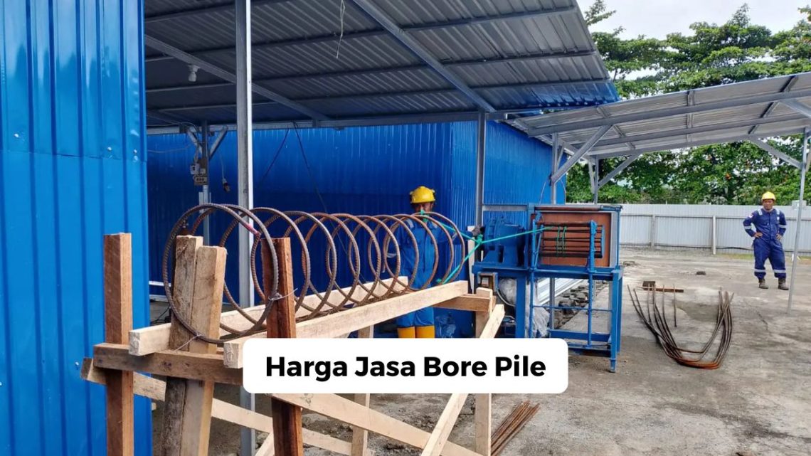 Harga Jasa Bore Pile Harga Jasa Bore Pile