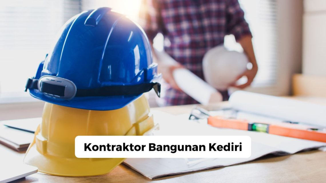 Kontraktor Bangunan Kediri